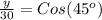 \frac{y}{30} =Cos(45^o)