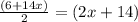 \frac{(6+14x)}{2}=(2x+14)