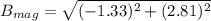 B_{mag}=\sqrt{(-1.33)^2+(2.81)^2}
