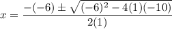 \displaystyle x=\frac{-(-6)\pm\sqrt{(-6)^2-4(1)(-10)}}{2(1)}
