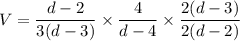 V=\dfrac{d-2}{3(d-3)}\times \dfrac{4}{d-4}\times \dfrac{2(d-3)}{2(d-2)}