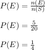 P(E) =\frac{n(E)}{n(S)}\\\\P(E)=\frac{5}{20}\\\\P(E) = \frac{1}{4}