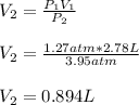 V_2=\frac{P_1V_1}{P_2} \\\\V_2=\frac{1.27atm*2.78L}{3.95atm}\\\\V_2=0.894L