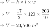\Rightarrow V=h\times l\times w\\\\\Rightarrow V=\dfrac{17}{2}\times 120\times \dfrac{203}{10}\\\\\Rightarrow V=20,706\ m^3