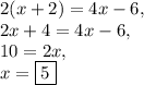 2(x+2)=4x-6,\\2x+4=4x-6,\\10=2x,\\x=\boxed{5}