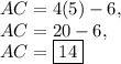 AC=4(5)-6,\\AC=20-6,\\AC=\boxed{14}