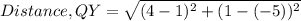 Distance , QY = \sqrt{(4-1)^2 + (1-(-5))^2}