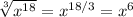 \sqrt[3]{x^{18}}=x^{18/3}= x^6
