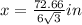x = \frac{72.66}{6\sqrt 3}in