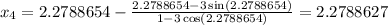 x_{4} = 2.2788654 - \frac{2.2788654 -3\sin(2.2788654)}{1 -3\cos(2.2788654)} = 2.2788627