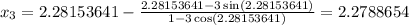 x_{3} = 2.28153641 - \frac{2.28153641 -3\sin(2.28153641)}{1 -3\cos(2.28153641)} = 2.2788654