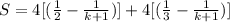 S =4[(\frac{1}{2} - \frac{1}{k+1})] + 4[(\frac{1}{3} - \frac{1}{k+1})]