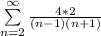 \sum\limits^{\infty}_{n =2} \frac{4 * 2}{(n - 1)(n+1)}