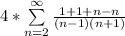 4 * \sum\limits^{\infty}_{n =2} \frac{1+1+n - n}{(n - 1)(n+1)}
