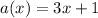 a(x) = 3x+1