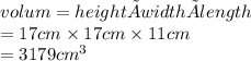 volum = height × width × length \\  = 17cm \times 17cm \times 11cm \\  =  {3179cm}^{3}