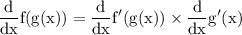 \rm\displaystyle  \frac{d}{dx} f(g(x)) =  \frac{d}{dx} f'(g(x))  \times  \frac{d}{dx} g'(x)