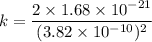 k = \dfrac{2\times 1.68 \times 10^{-21}}{(3.82\times 10^{-10})^2}