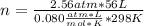 n=\frac{2.56 atm*56 L}{0.080\frac{atm*L}{mol*K}*298 K}