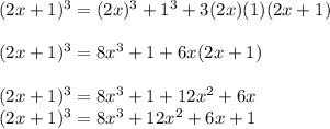 (2x+1)^3=(2x)^3+1^3+3(2x)(1)(2x+1)\\\\ (2x+1)^3 =8x^3+1+6x(2x+1)\\\\  ( 2x+1)^3  =8x^3+1+12x^2+6x\\   (2x+1)^3 =8x^3+12x^2+6x+1