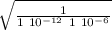 \sqrt{\frac{1}{ 1 \ 10^{-12} \ 1 \ 10^{-6}} }