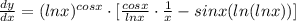 \frac{dy}{dx} = (lnx)^{cosx } \cdot  [\frac{cosx }{ln x} \cdot \frac{1}{x} - sin x ( ln ( ln x)) ]