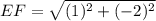 EF = \sqrt{(1)^2 + (-2)^2}