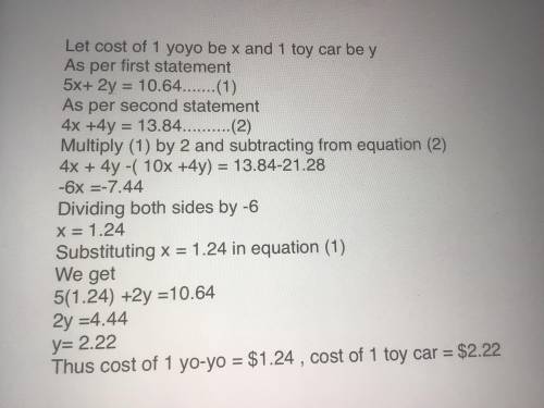 5 yoyos and 2 toy cars costs $10.64

4 yoyos and 4 toy cars costs $13.84
how much does 1 yo-yo cost