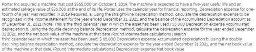 Porter Inc. acquired a machine that cost $367,000 on October 1, 2019. The machine is expected to hav