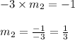 -3 \times m_2 = -1\\\\m_2 = \frac{-1}{-3} = \frac{1}{3}