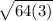\sqrt{64(3)}