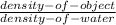 \frac{density-of-object}{density-of-water}