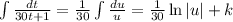 \int  \frac{dt}{30t + 1}  =  \frac{1}{30} \int  \frac{du}{u}  =  \frac{1}{30}\ln |u| + k