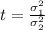t = \frac{\sigma_1^2}{\sigma_2^2}