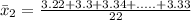 \bar x_2 = \frac{3.22 + 3.3 + 3.34 + ..... +3.33}{22}
