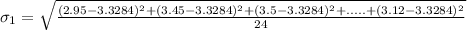 \sigma_1 = \sqrt{\frac{(2.95 - 3.3284)^2+(3.45 - 3.3284)^2+(3.5 - 3.3284)^2+.....+(3.12 - 3.3284)^2}{24}}
