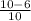 \frac{10-6}{10}