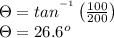 \Theta =tan^{^{-1}}\left ( \frac{100}{200} \right )\\\Theta =26.6^{o}