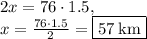 2x=76\cdot 1.5,\\x=\frac{76\cdot 1.5}{2}=\boxed{57\:\mathrm{km}}