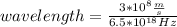 wavelength= \frac{3*10^{8} \frac{m}{s} }{6.5*10^{18} Hz}