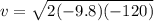 v=\sqrt{2(-9.8)(-120)}