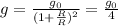 g=\frac{g_0}{(1+\frac{R}{R} )^2} =\frac{g_0}{4}