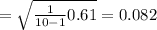 =\sqrt{\frac{1}{10-1} 0.61}=0.082$