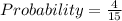 Probability = \frac{4}{15}