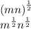 {(mn)}^{ \frac{1}{2} }  \\  {m}^{ \frac{1}{2} }  {n}^{ \frac{1}{2} }