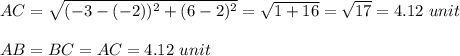 AC=\sqrt{(-3-(-2))^2+(6-2)^2}=\sqrt{1+16}=\sqrt{17}=4.12\ unit\\\\AB=BC=AC=4.12\ unit