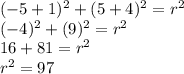 (-5+1)^2+(5+4)^2=r^2\\(-4)^2+(9)^2=r^2\\16+81=r^2\\r^2=97