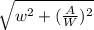 \sqrt{w^{2} + (\frac{A}{W})^{2}