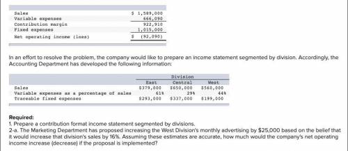 1. Prepare a contribution format income statement segmented by divisions. 2-a. The Marketing Departm