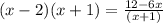 \: (x - 2)(x + 1) =  \frac{12 - 6x}{(x + 1)}